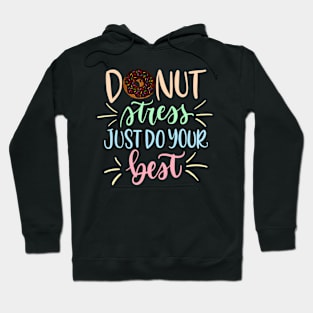 Donut Stress Just Do Your Best - Teachers Testing Hoodie